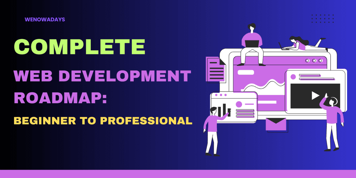 Complete Web Development Roadmap 2025: From Beginner to Professional