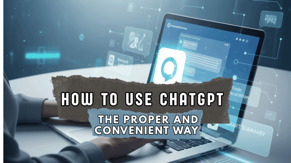 How to Use ChatGPT the Proper and Convenient Way (Beginner’s Guide)