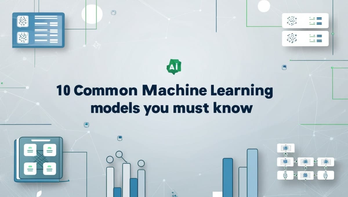 10 Common Machine Learning Models You Must Know + Free AI & ML Courses